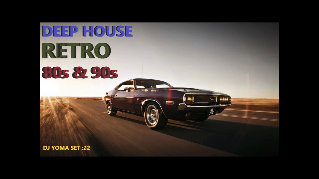 Deep House Remixes Of 80 S 90 S Retro Hits Set 22 Youtube Music