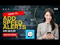 How to Setup Speed Alerts on Waze | Easy Tutorial