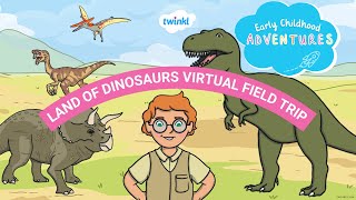 Land of Dinosaurs Virtual Field Trip | Twinkl Early Childhood Adventures | Twinkl USA