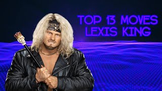 Top 13 Moves of Lexis King