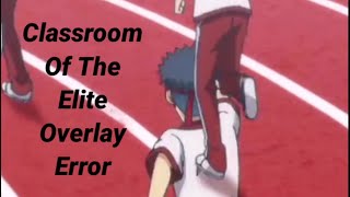 Classroom Of The Elite Episode 6 Overlay Error 😂