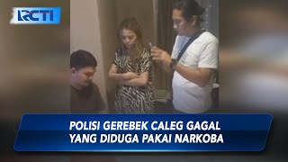 VIRAL! Polisi Gerebek Caleg Gagal yang Diduga Pakai Narkoba - SIP 09/07