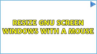 Resize GNU screen windows with a mouse (7 Solutions!!)