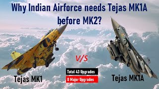 Tejas MK1 vs Tejas MK1A : Why Indian Airforce needs Tejas MK1A before MK2?
