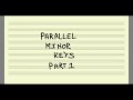 Parallel Minor Keys, Part 1