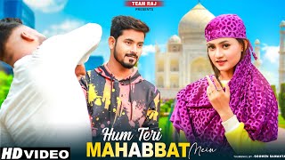 Hum Teri Mohabbat mein | Cute Love Story | Keshab Dey | New Hindi Songs2022 | Team Raj Present