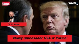 Powtórka z Mosbacher? Nowy ambasador USA w Polsce! Prezydent USA vs. Deep State! Dr M. Krupa