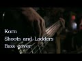 Korn/Shoots and Ladders[Bass cover]