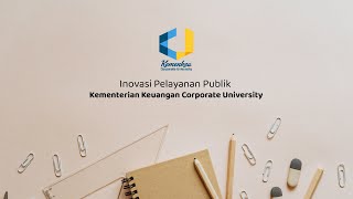 Inovasi Pelayanan Publik Kementerian Keuangan Corporate University