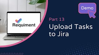 Demo Video 13. Upload Tasks to Jira