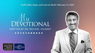 Truth Faith, Hope, and Love at Work: February 13, 2025 | MY Devotional: Daily Encouragement from...