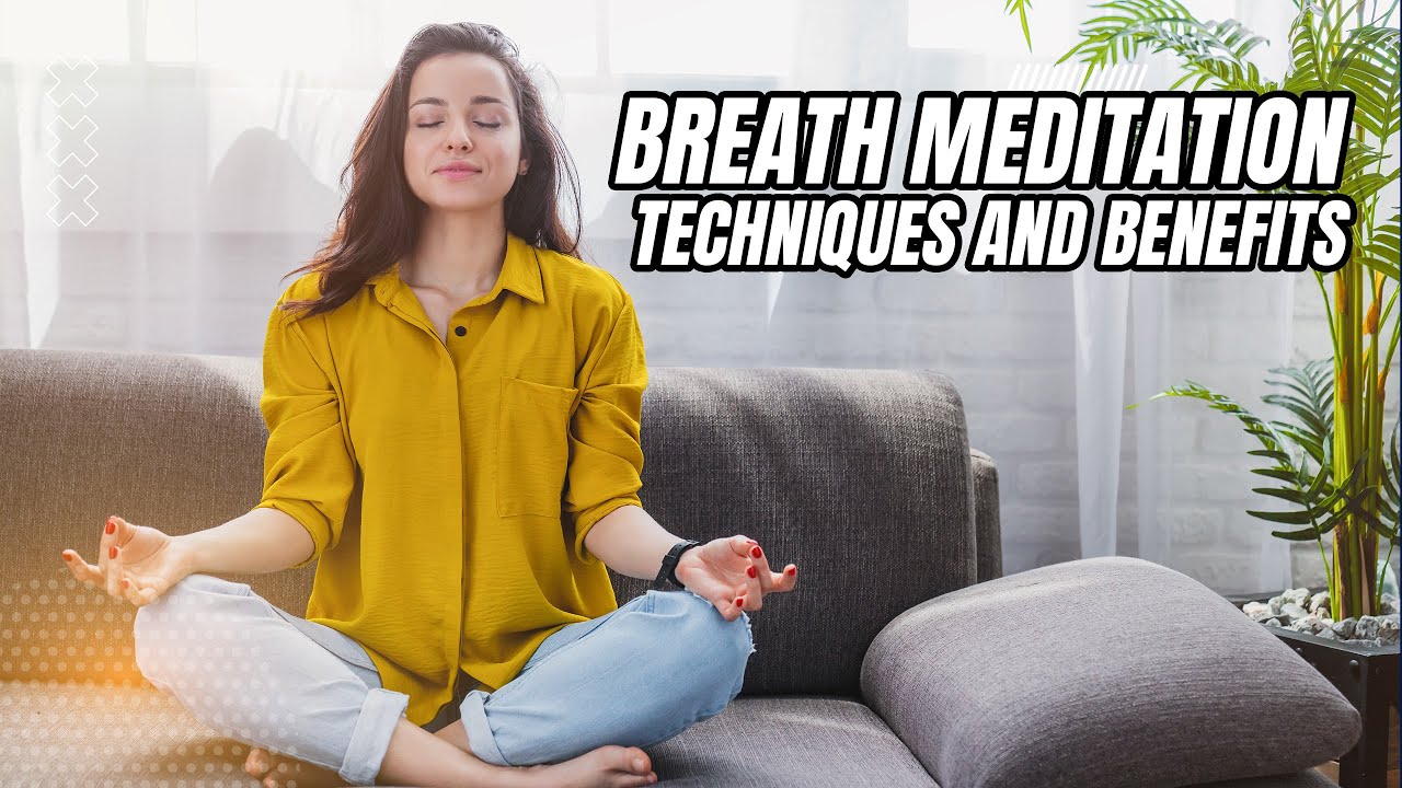 Breathing Meditation: Techniques And Benefits - YouTube