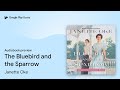 The Bluebird and the Sparrow by Janette Oke · Audiobook preview