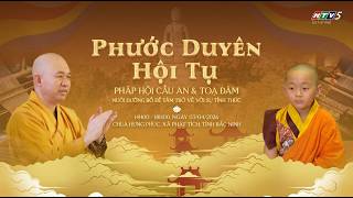 Pháp hội cầu an Xuân Bính Ngọ & Toạ đàm Phật pháp | Nuôi dưỡng Bồ Đề Tâm trở về với sự tỉnh thức