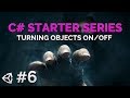 6- C# Beginner Programming Series - Objects On and Off - Unity