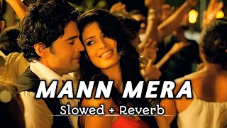 Mann Mera Slowed and Reverb | Table No 21 | Rajeev Khandelwal & Tina Desai | Gajendra Verma #lofi