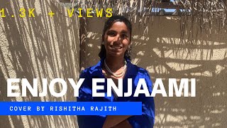 Enjoy Enjaami - Dhee | Arivu | Cover by RISHITHA RAJITH