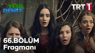 66. Bölüm Fragmanı / Yeşil Deniz