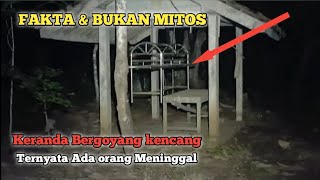 bukan mitos,keranda bergoyang,ternyata ada orang mening gal.malam itu juga