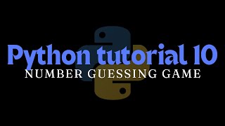 Python tutorial 10 | Number guessing game