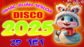 Nhạc Xuân Test Loa Remix Sôi Động, Nhạc Tết REMIX 2025 Phối DISCO Cực Hay - 29 Tết Mở To Hết Cỡ