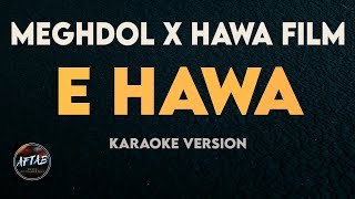 E Hawa | Meghdol X Hawa Film (Karaoke/Instrumental Version with Lyrics)