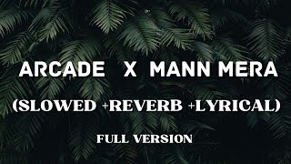 Arcade x Mann Mera (Mashup) (Slowed +Reverb +Lyrical) #slowedandreverb #gravero