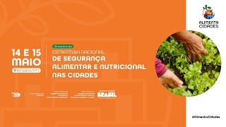 I Encontro da Estratégia Nacional de Segurança Alimentar e Nutricional nas Cidades - 15/05/2024