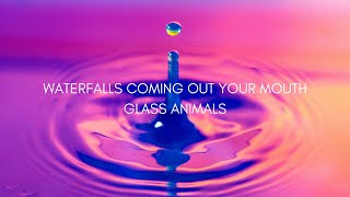 Waterfalls Coming Out Your Mouth Von Glass Animals – Laut.de – Song