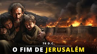 A QUEDA DE JERUSALÉM E A DESTRUIÇÃO DO SEGUNDO TEMPLO (70 D.C.)