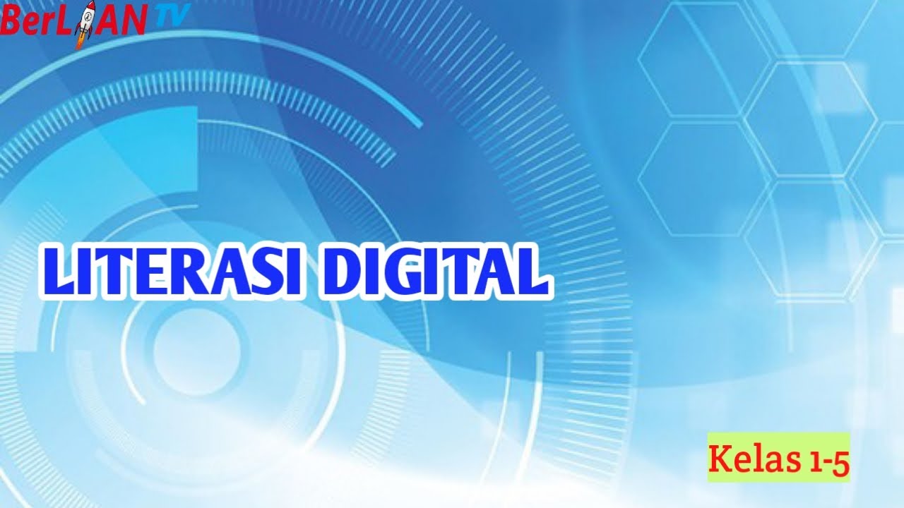 LITERASI DIGITAL - LITERASI KELAS 1- 5 SD | BerLIAN School - YouTube