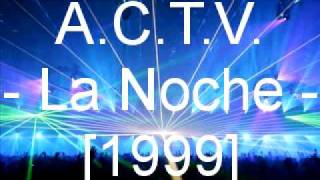 A.C.T.V. - La Noche