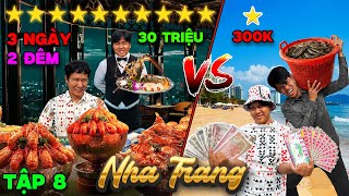 3 Ngày 2 Đêm Du Lịch 1 SAO vs 10 SAO - Tập 8: Thử Thách 50h Du Lịch Nha Trang 300k vs 30 triệu