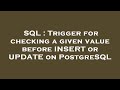 SQL : Trigger for checking a given value before INSERT or UPDATE on PostgreSQL