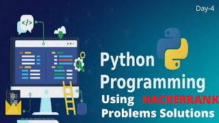 PYTHON BASIC PROBLEMS SOLUTIONS(HACKERRANK) Day-4LEARN CODING EASILY. HOW TO BECOME GOOD PROGRAMMER?