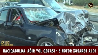 Hacıqabulda Ağır Yol Qəzası