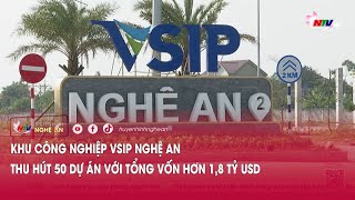 Khu công nghiệp VSIP Nghệ An thu hút 50 dự án với tổng vốn hơn 1,8 tỷ USD