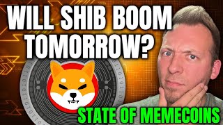 SHIBA INU - WILL SHIB BOOM TOMORROW?!! THE STATE OF MEMECOINS...