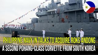 PHILIPPINE NAVY IN TALKS TO ACQUIRE ROKS ANDONG, A SECOND POHANG-CLASS CORVETTE FROM SOUTH KOREA