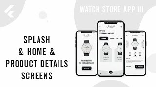 Flutter App UI | Watch Store App UI | Splash, Home, Product Details Screens | Speed Code