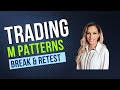 Trading M Patterns-Break & Retest