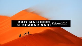 Mujy masjidon ki khabar nahi | kalaam 2020 |