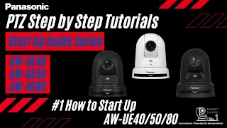 How to Start Up AW-UE40/UE50/UE80 | Panasonic PTZ Step by Step Tutorials \