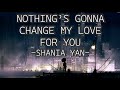 SHANIA YAN - NOTHING'S GONNA CHANGE MY LOVE FOR YOU (COVER LYRICS)