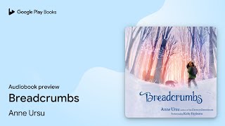 Breadcrumbs by Anne Ursu · Audiobook preview