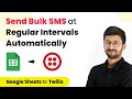 How to Send Bulk SMS at a Regular Interval Automatically - Google Sheets to Twilio