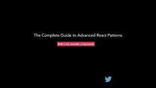 The Complete Guide to Advanced React Patterns