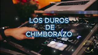 MEGA MIX LOS DUROS DE CHIMBORAZO 2024 ft JAIMITO DEEJAY   🎶🎹♻️😊