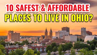 10 Safest and Most Affordable Places to Live in Ohio – Cities Ranked!