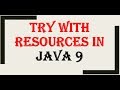 try with resources in java 9 | JAVA 9 Features   #1